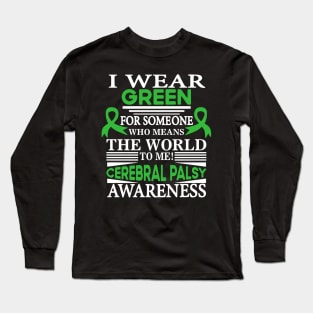 Cerebral Palsy Awareness Wear Green Who Means World to Me Long Sleeve T-Shirt